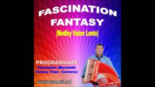 FASCINATION   FANTASY (Medley Valzer Lento)