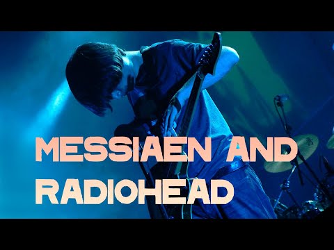 How Messiaen Influenced Radiohead
