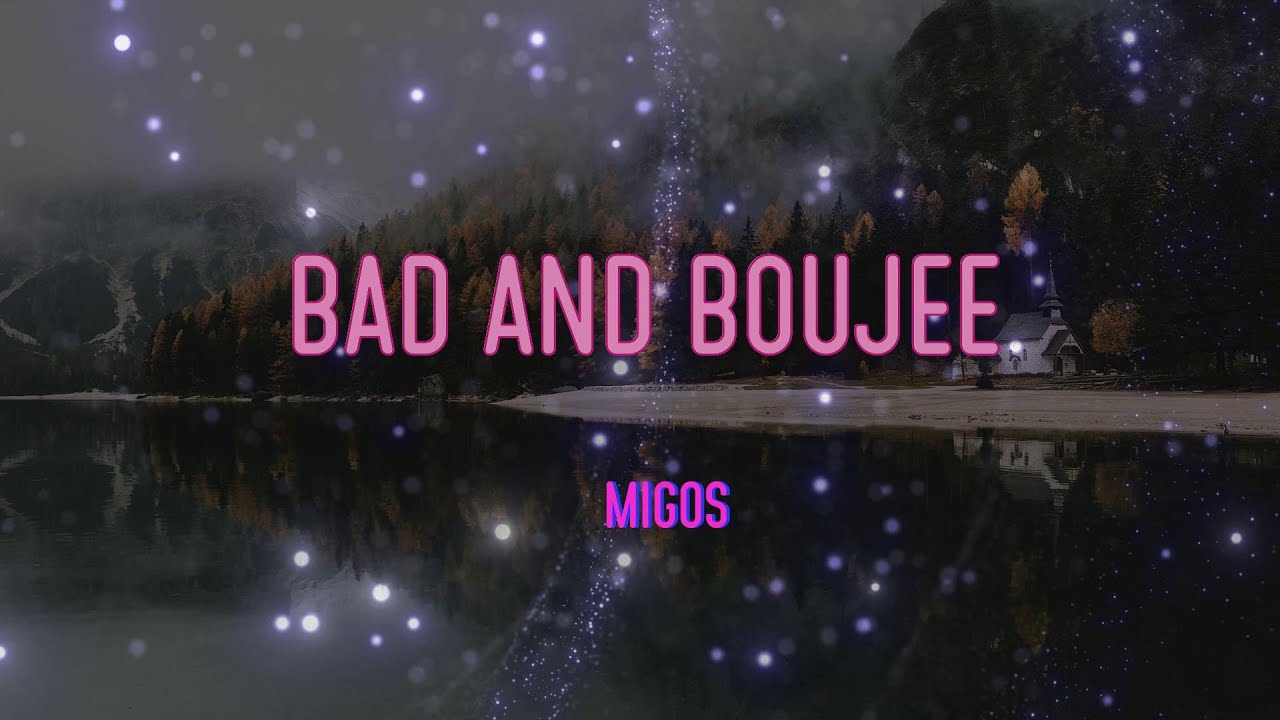 Migos - Bad And Boujee (Feat. Lil Uzi Vert) Lyrics | My Bitch Is Bad And Boujee (Bad)