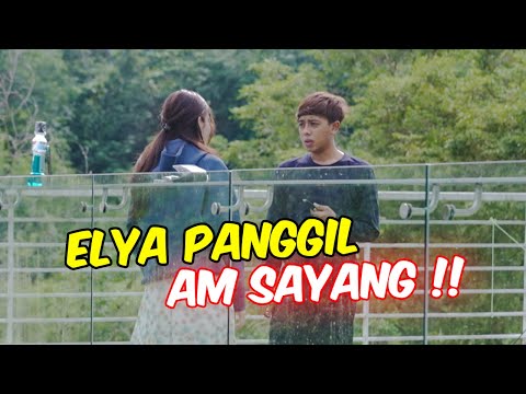 ELYA PANGGIL AM SAYANG !! - AM TAK PERCAYA !