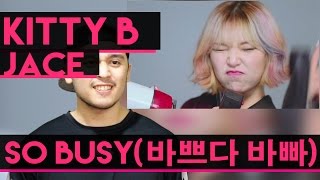 KittiB(키디비), JACE(제이스) - So Busy(바쁘다 바빠) (Feat. Kanto(칸토), DJ Juice) MV REACTION