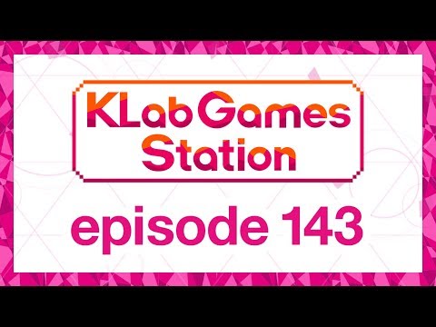 KLab Games Station: Episode 143