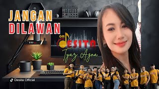 Download lagu Jangan Dilawan - Tyaz Agna - OM Desita (Dangdut Cover) mp3