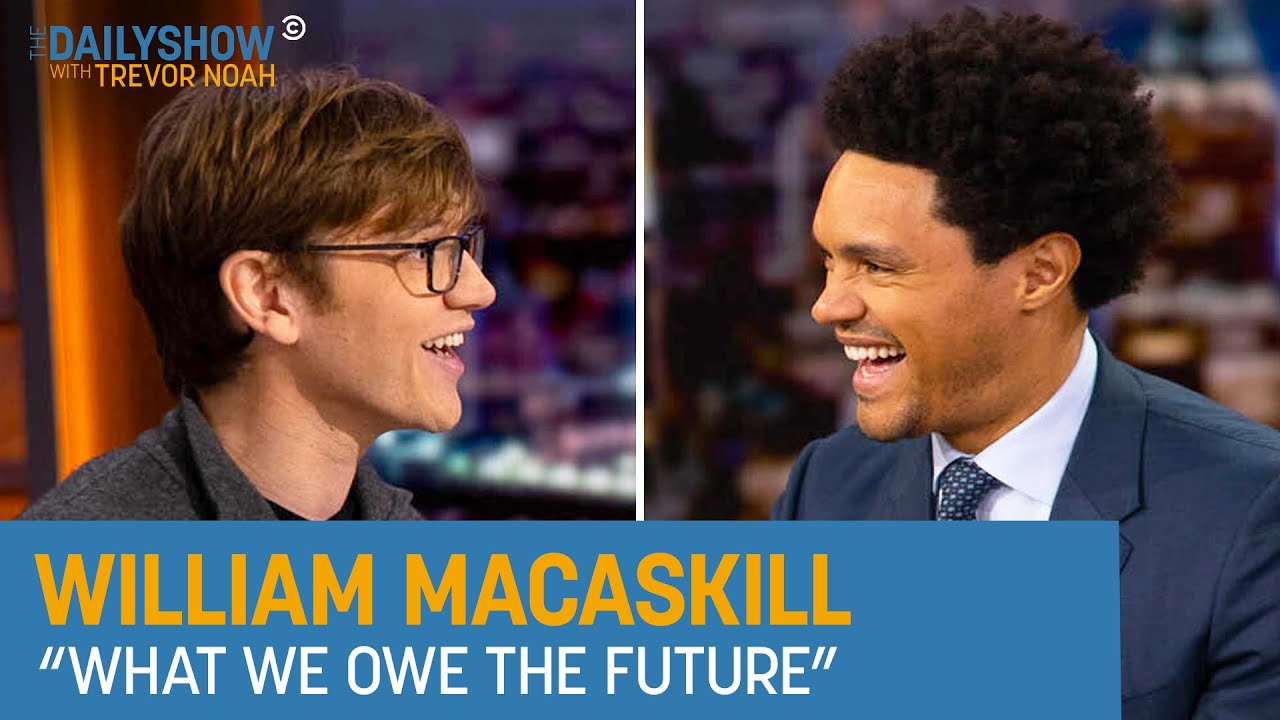 William MacAskill - Caring About Future People Is Common Sense | The Daily Show