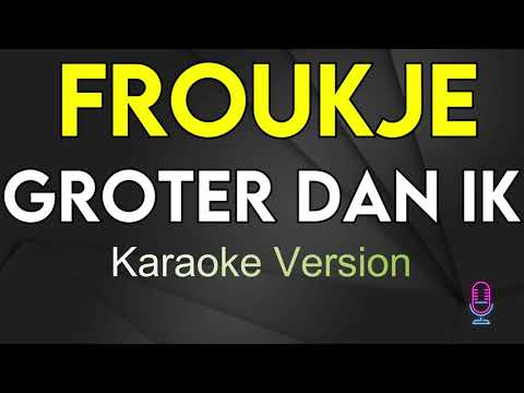 Froukje - Groter Dan Ik - Karaoke Instrumental