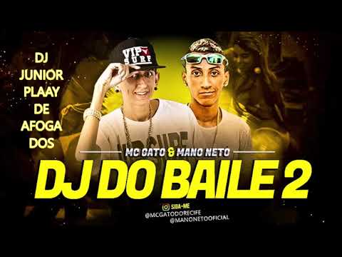 MC GATO E MANO NETO - DJ DO BAILE 2 MUSICA NOVA 2018 DJ JUNIOR PLAAY