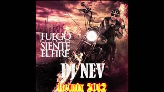 Fuego - Siente El Fire (Dj Nev Remix 2012)