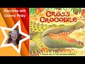 CROSS CROCODILE Kids Books Read Aloud Bedtime Stories For Children Read Aloud Story For Kids