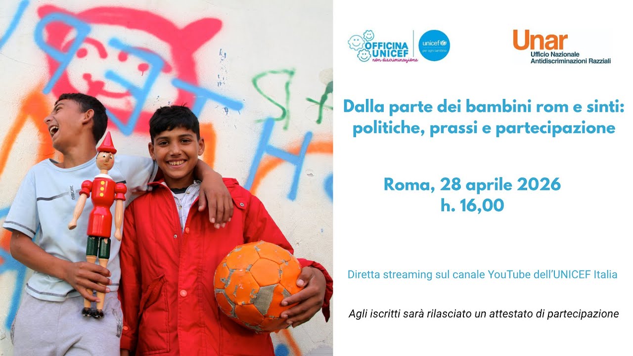 Officina UNICEF - UNAR “Bambini e ragazzi rom e sinti: politiche, prassi, partecipazione”