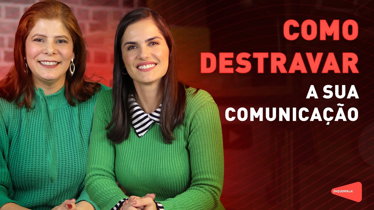 Como DESTRAVAR a sua COMUNICAÇÃO | ÓH QUEM FALA