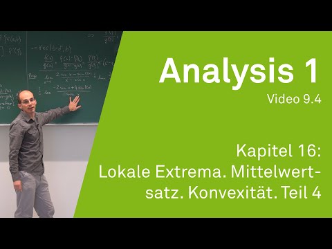 Analysis 1 WS 20/21 Video 9.4 - Kapitel 16: Lokale Extrema. Mittelwertsatz. Konvexität. Teil 4