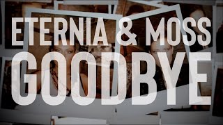 Eternia & MoSS | Goodbye