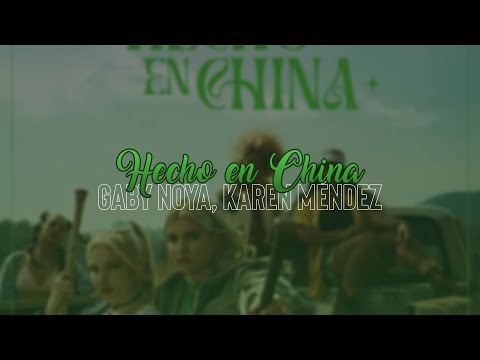Gaby Noya, Karen Méndez - Hecho En China | Letra