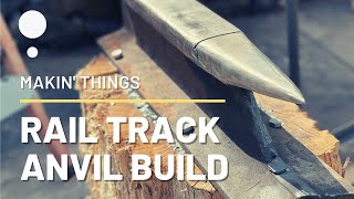 MAKING AN ANVIL from RailRoad Track