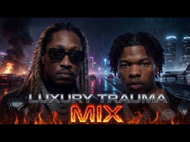Luxury Trauma MIX 🔥🔥 Future x Lil Baby (2026) SDDEFAULT Thumbnail