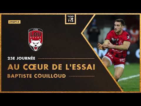 TOP 14 - J23 : Au cœur de l'essai Baptiste Couilloud (LOU Rugby)