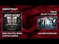 Jaded Heart - Higher