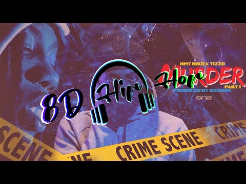 NMT NiKO x TIZZO - MURDER 🔊 [8D Music] [Use Headphones]