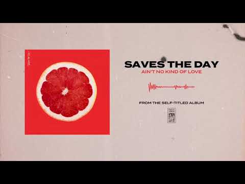 Ain't No Kind of Love - Saves the Day