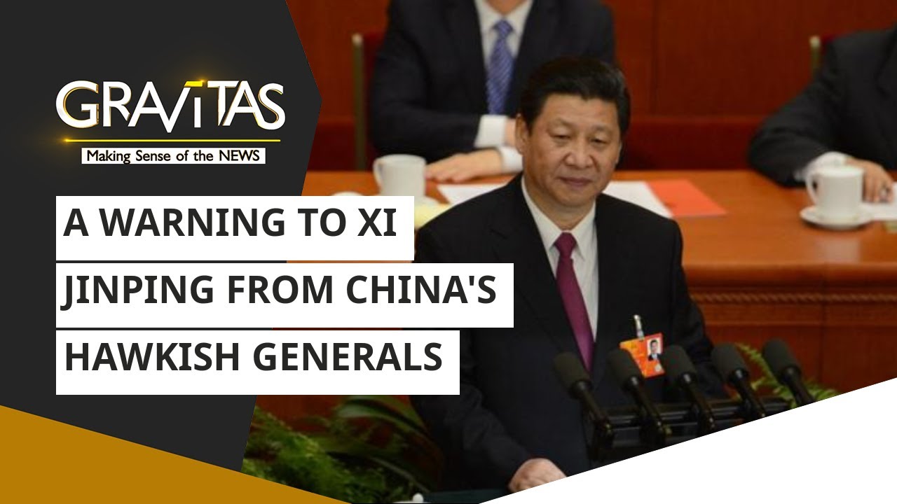 Gravitas: A warning to Xi Jinping from China's hawkish generals