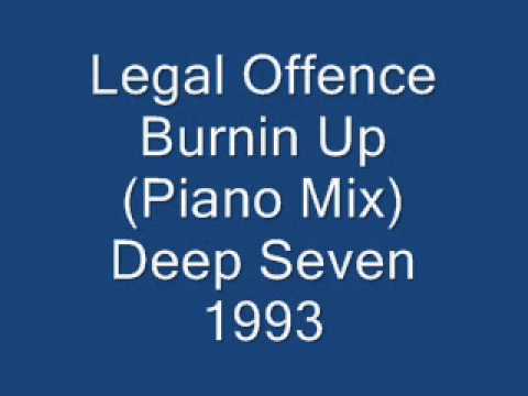 Legal Offence -  Burnin Up (Piano Mix) - Deep Seven - Desired State 1993