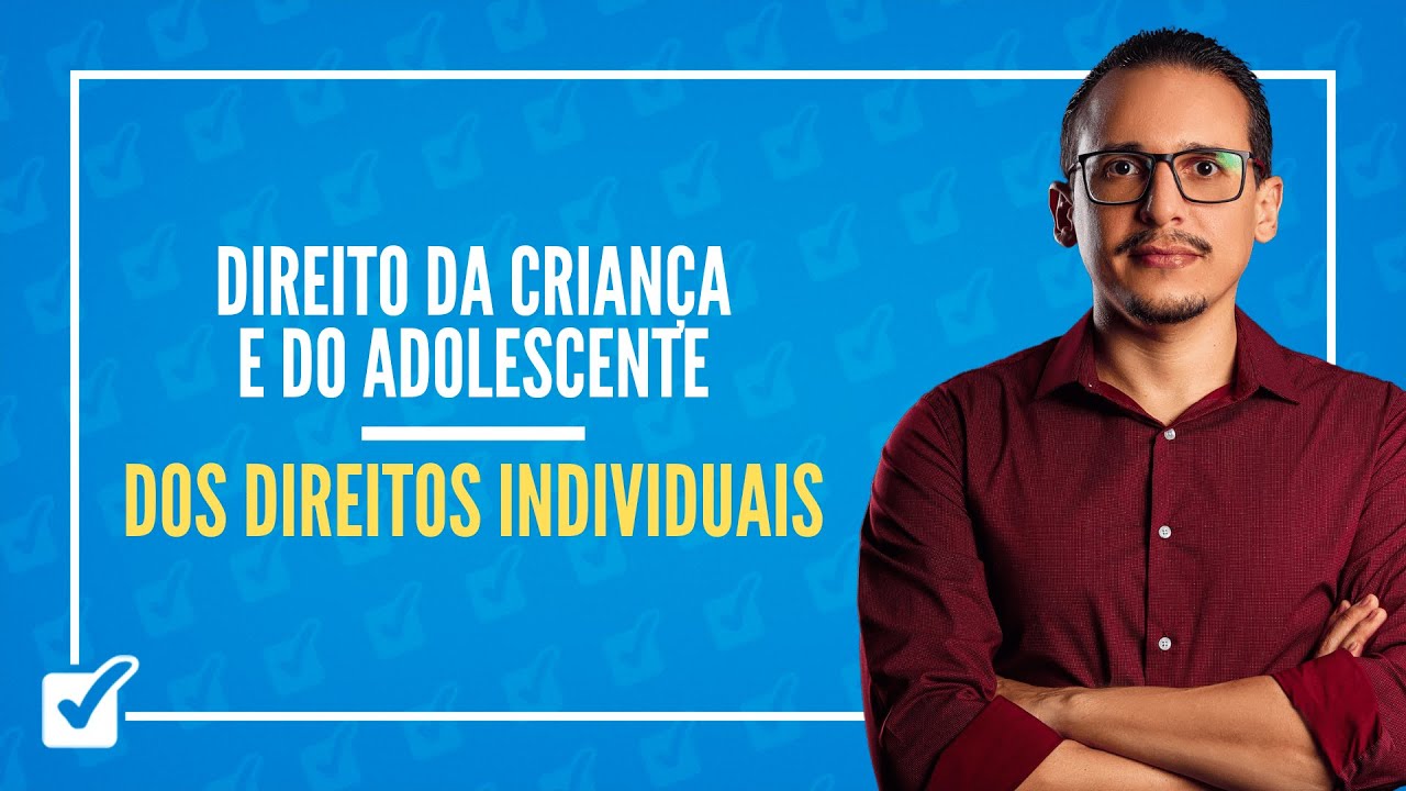 01.02.03.02. Dos Direitos Individuais (ECA, arts. 106 ao 109) - Prof. Bruno Lira
