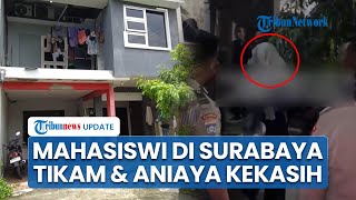Kronologi Mahasiswi di Surabaya Tikam & Aniaya Kekasih di Kos hingga Luka Parah Dipicu Asmara