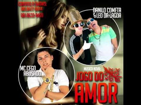 MC CEGO E DANILO COMETA E LEO DA LAGOA - JOGO DO AMOR