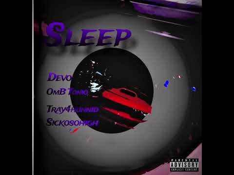 Devocrazy x Omb Tonio  x Tray4hunnid & Sickosohigh - sleep (official audio)