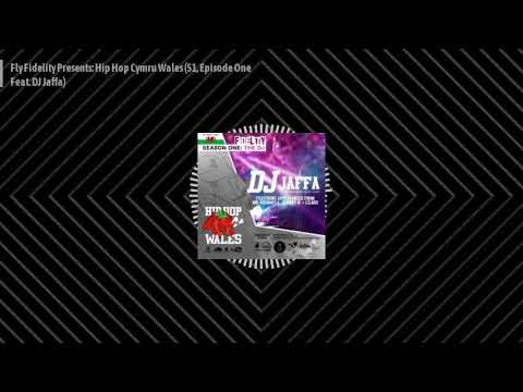 Fly Fidelity Presents: Hip Hop Cymru Wales (S1, Episode One Feat. DJ Jaffa)