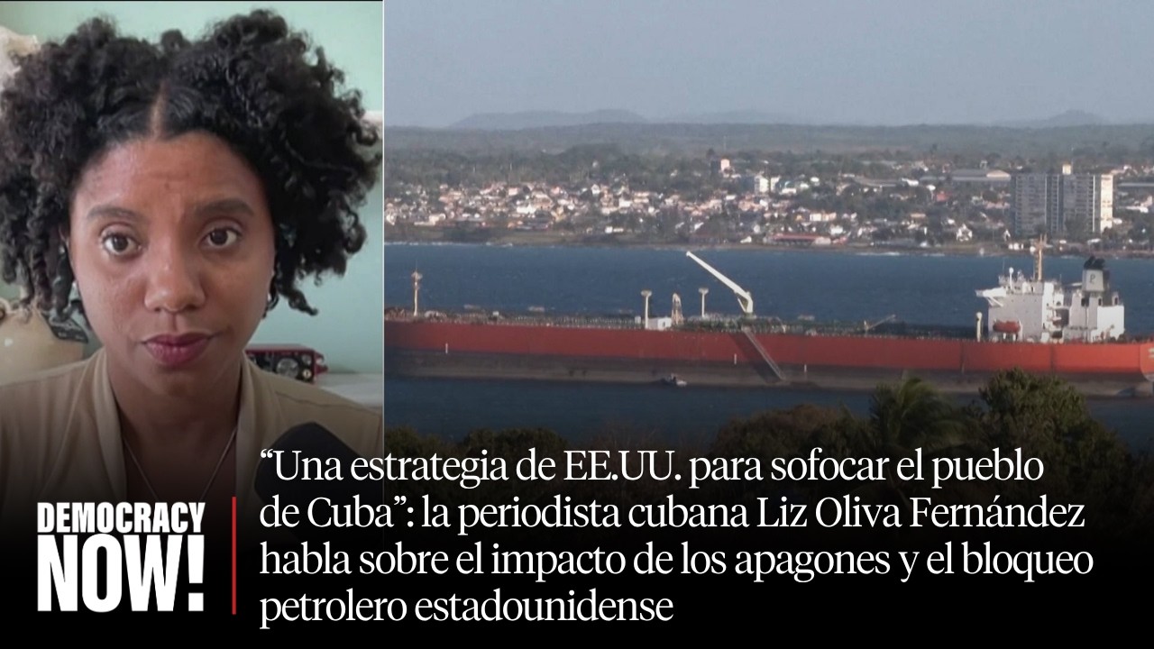 La periodista cubana Liz Oliva Fernández habla del impacto del bloqueo petrolero estadounidense