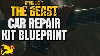 Car Repair Kit Blueprint Location - DYING LIGHT THE BEAST