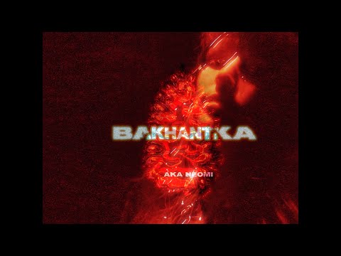 AKA Neomi - Bakhantka [Official Music Video]