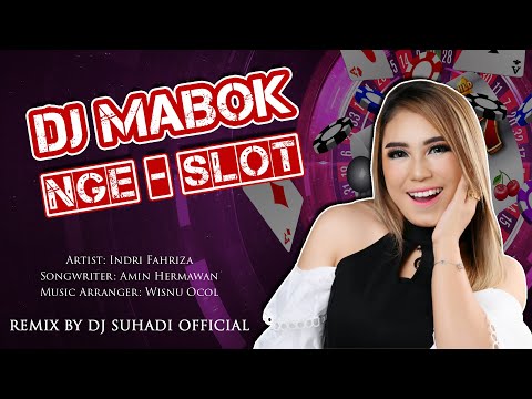 DJ MABOK NGE SLOT - Indri Fahriza (Remix) By DJ Suhadi Official