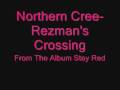 Northern Cree-Rezman's Crossing