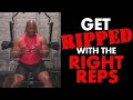 Get RIPPED with the RIGHT REPS