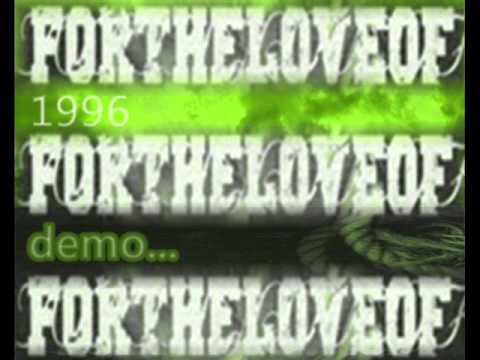 FORTHELOVEOF... - All Will Be Rid Of - 1996 demo song