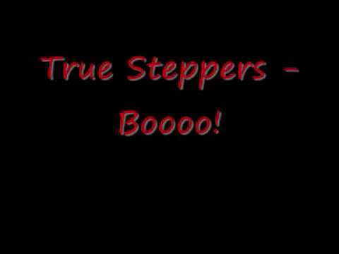 True Steppers - Boooo!