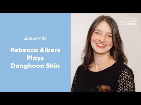 This Is Minnesota Orchestra: Rebecca Albers Plays Donghoon Shin