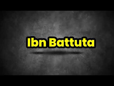 Ibn Battuta Pronunciation | How To Say Ibn Battuta
