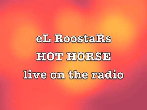 EL ROOSTARS playing HOT HORSE live on the radio