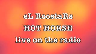 EL ROOSTARS playing HOT HORSE live on the radio