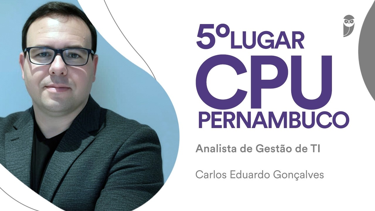 CPU-PE: conheça Carlos Eduardo Gonçalves, 5º lugar para Analista de Gestão de TI!