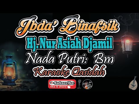 Ibda' Binafsik Karaoke - Hj. Nur Asiah Jamil - Nada Putri (Bm) - Karaoke Qasidah