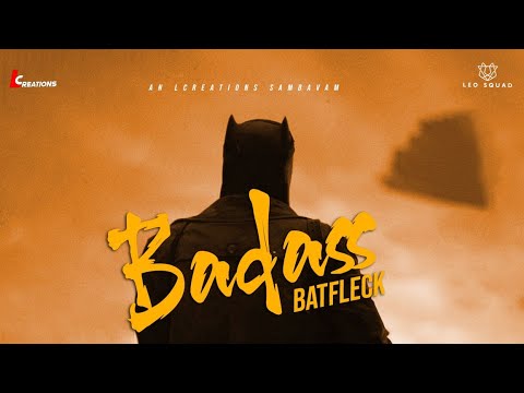 BATFLECK LEO - Badass | LCREATIONS | Lokesh Kanagaraj | DCEU | Ben Affleck | Batman