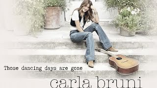 Carla Bruni · Those dancing days are gone [VideoLyric]
