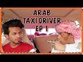 ARAB TAXI DRIVER FT AJMAL KHAN | EPISODE 1