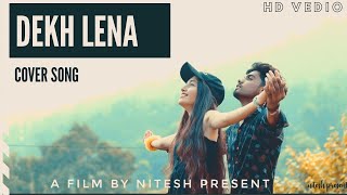Dekh Lena (Cover Video Song) | Tum Bin 2 | Nitesh Kushwaha ft. Akansha Chaudhary