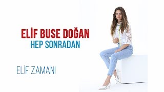 Elif Buse Doğan - Hep Sonradan