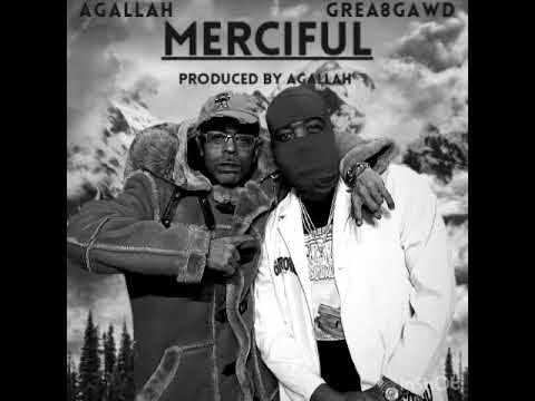Agallah ft Grea8gawd - Merciful (remix)